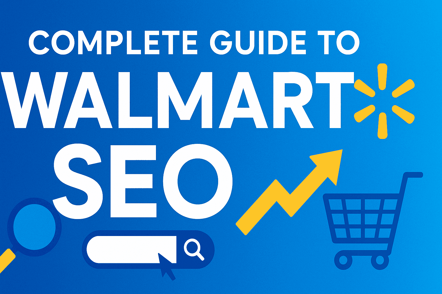 The Complete Guide to Walmart SEO